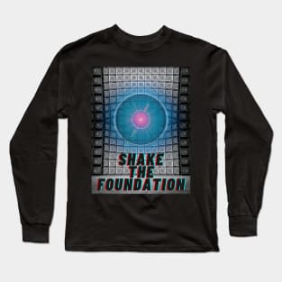 Shake the Foundation Long Sleeve T-Shirt